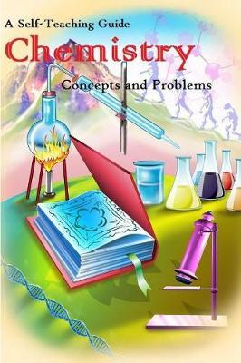 Chemistry: Concepts and Problems: A Self-Teaching Guide
