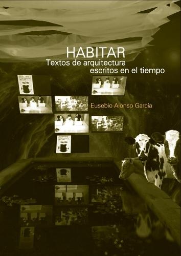 Habitar. Textos de arquitectura escritos en el tiempo