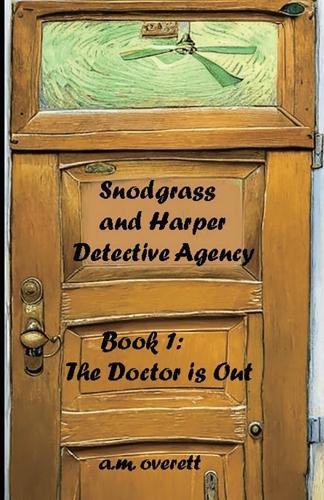Snodgrass and Harper Detective Agency - The Doctor is Not In