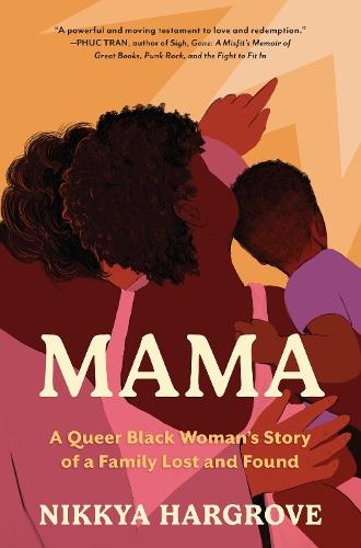 Mama: A Queer Black Woman’s Story of a Family Lost and Found