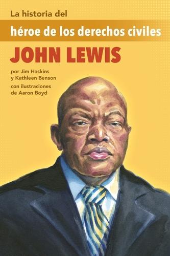 La Historia del Héroe de Los Derechos Civiles John Lewis: (The Story of Civil Rights Hero John Lewis)