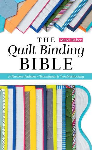 The Quilt Binding Bible: 21 Flawless Finishes