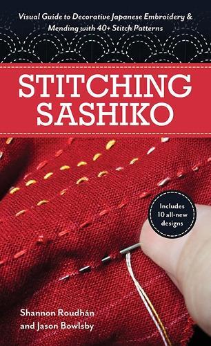 Stitching Sashiko: Visual Guide to Decorative Japanese Embroidery & Mending with 40+ Stitch Patterns