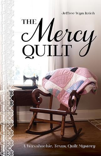 The Mercy Quilt: A Waxahachie, Texas, Quilt Mystery, Book 2