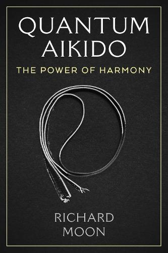 Quantum Aikido: The Power of Harmony