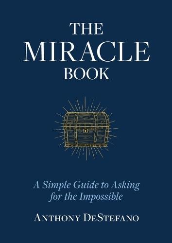 The Miracle Book: A Simple Guide to Asking for the Impossible