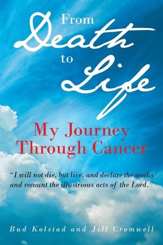 From Death to Life: My Journey Through Cancer