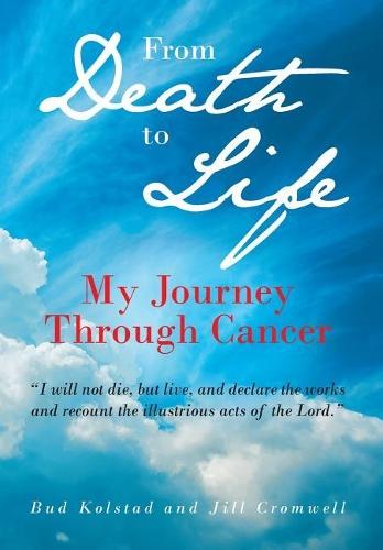 From Death to Life: My Journey Through Cancer