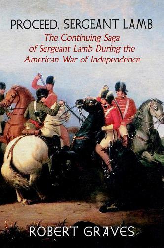 Proceed, Sergeant Lamb: The Continuing Saga of Sergeant Lamb During the American War of Independence