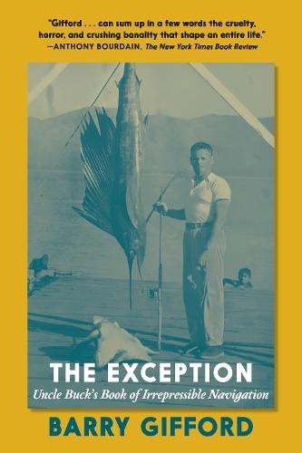 The Exception: Uncle Buck's Book of Irrespressible Navigation