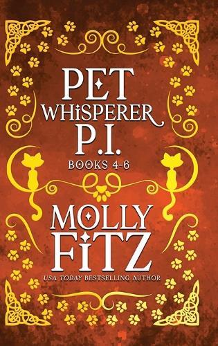 Pet Whisperer P.I. Books 4-6: Three Chaotic Cat Mysteries with a Psychic Twist