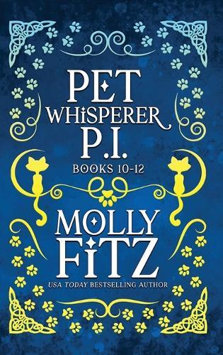Pet Whisperer P.I. Books 10-12: Chaotic Cozy Mysteries with a Bossy Cat Sidekick