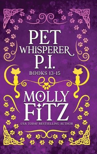 Pet Whisperer P.I. Books 13-15: Hilarious Cat Mysteries for Readers Who Love a Mess