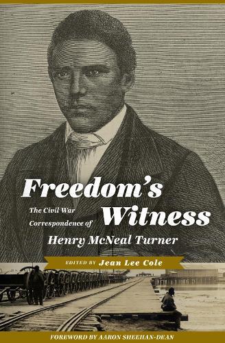 Freedom's Witness: The Civil War Correspondence of Henry McNeal Turner