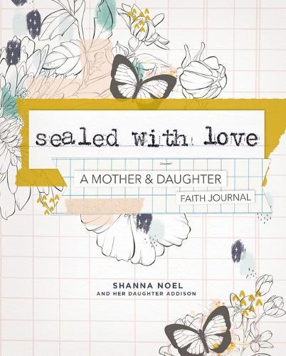 Sealed With Love: A Mother and   Daughter Faith Journal