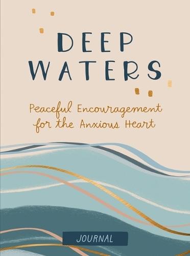 Deep Waters Journal: Peaceful Encouragement for the Anxious Heart