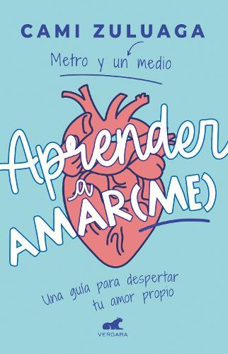 Aprender a amar(me): Una guía para despertar tu amor propio / Learning to Love (Me): A Guide to Self-Love