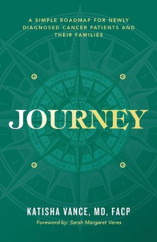 Journey: A Simple Roadmap for Newly Diagnosed Cancer Patients and Their Families