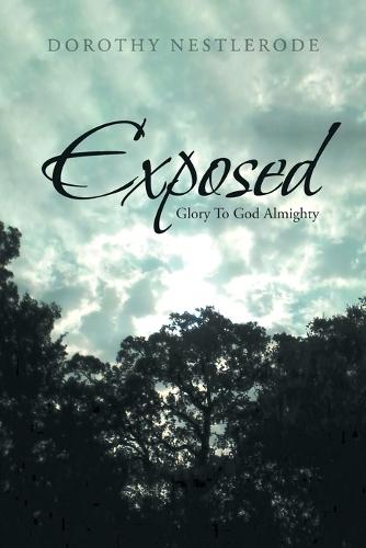 Exposed: Glory To God Almighty