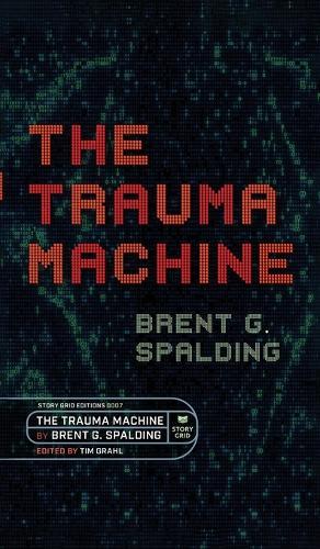 The Trauma Machine: A Time Travel Thriller of Family Trauma and Twisted Fates
