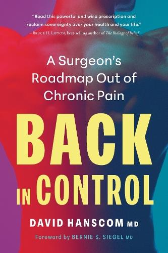 Back In Control 3E: A Surgeon’s Roadmap Out of Chronic Pain