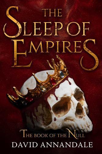The Sleep of Empires: (Book #1 of The Book of the Null)
