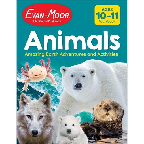 Animals: Amazing Earth Adventures and Activities, Ages 10-11
