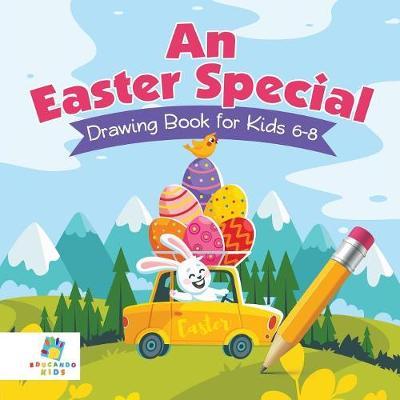 An Easter Special Drawing Book for Kids 6-8