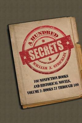 A Hundred Secrets: 100 Nonfiction Books and Historical Novels, Volume 2: Books 21 Through 100