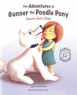 The Adventures of Gunner the Poodle Pony: Gunner Meets Stella