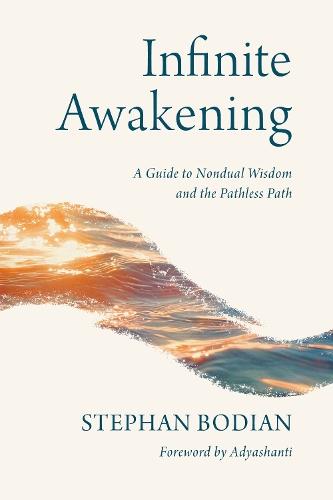 Infinite Awakening: A Guide to Nondual Wisdom and the Pathless Path