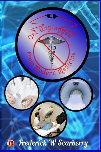 Get Unplugged from Modern Medicine