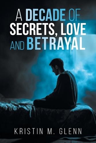 A Decade of Secrets, Love, and Betrayal
