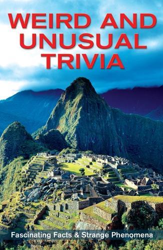 Weird and Unusual Trivia: Fascinating Facts & Strange Phenomena
