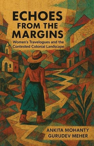 Echoes from the Margins: Women's Travelogues and the Contested Colonial Landscape