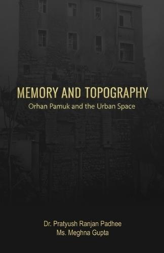 Memory and Topography: Orhan Pamuk and the Urban Space