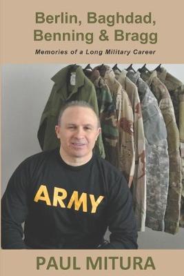 Berlin, Baghdad, Benning and Bragg: Memories of a Long Military Career