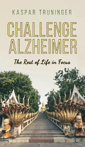 Challenge Alzheimer: The Rest of Life in Focus