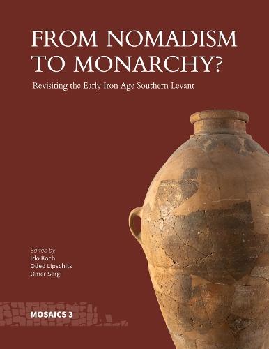 From Nomadism to Monarchy?: Revisiting the Early Iron Age Southern Levant