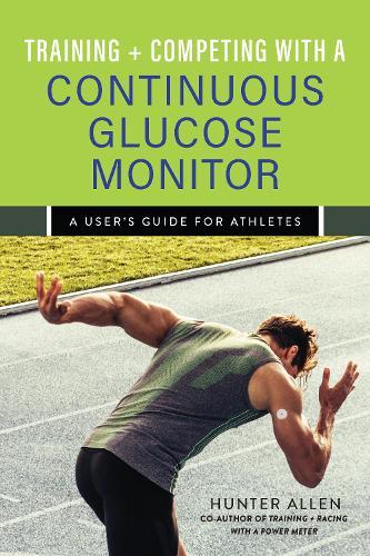 Training and Competing with a Continuous Glucose Monitor: A User's Guide for Athletes