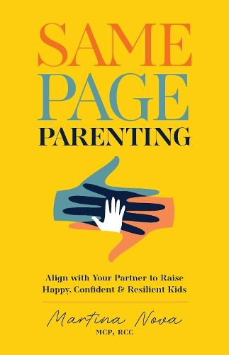Same Page Parenting: Align with Your Partner to Raise the Best Kid