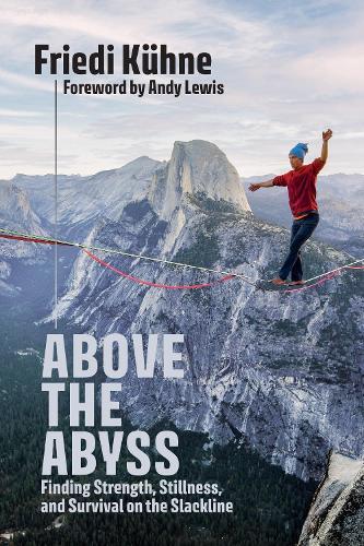 Above the Abyss: Finding Strength, Stillness, and Survival on the Slackline