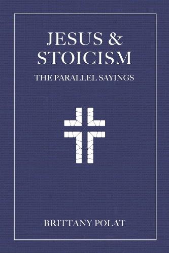 Jesus and Stoicism: The Parallel Sayings