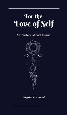 For the Love of Self: A Transformational Journal