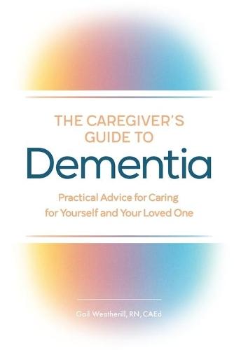 The Caregiver's Guide to Dementia
