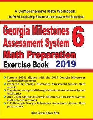 Georgia Milestones Assessment System 6 Math Preparation Exercise Book: A Comprehensive Math Workbook and Two Full-Length Georgia Milestones Assessment System 6 Math Practice Tests