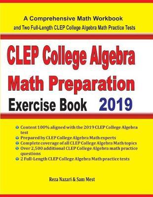 CLEP College Algebra Math Preparation Exercise Book: A Comprehensive Math Workbook and Two Full-Length CLEP College Algebra Math Practice Tests