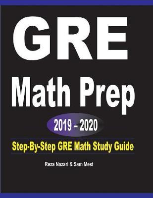 GRE Math Prep 2019 - 2020: Step-By-Step GRE Math Study Guide