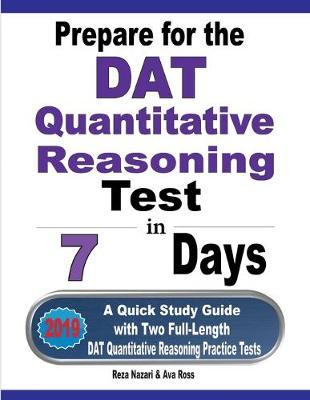 Prepare for the DAT Quantitative Reasoning Test in 7 Days: A Quick Study Guide with Two Full-Length DAT Quantitative Reasoning Practice Tests