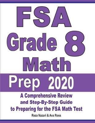 FSA Grade 8 Math Prep 2020: A Comprehensive Review and Step-By-Step Guide to Preparing for the FSA Math Test